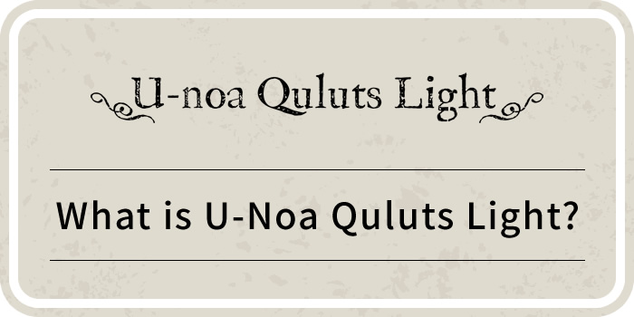 What is U-Noa Quluts Light?